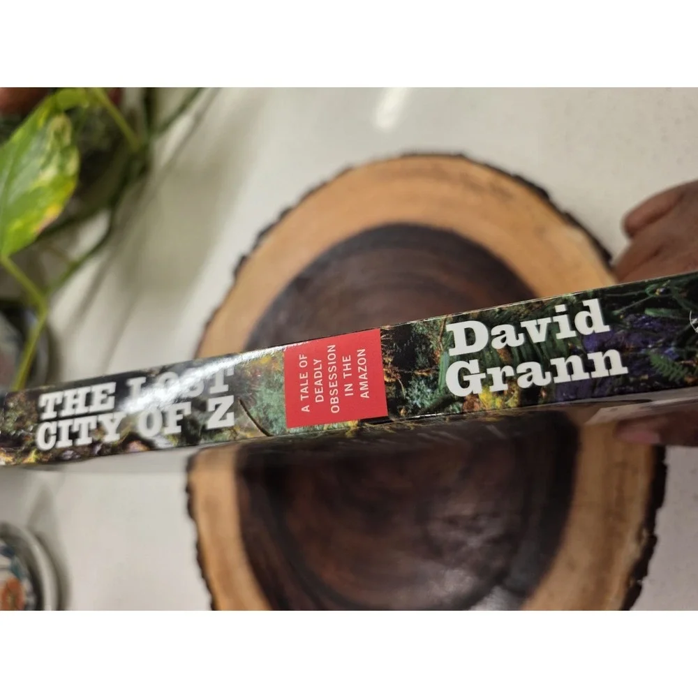 The Lost City of Z: A Tale of Deadly Obsession in the Amazon by Grann, David